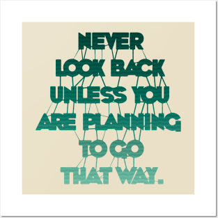 Never Look Back Unless You Are Planning To Go That Way Posters and Art